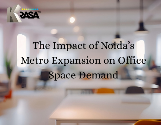 The Impact of Noida’s Metro Expansion on Office Space Demand